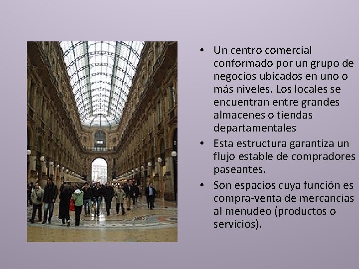  • Un centro comercial conformado por un grupo de negocios ubicados en uno