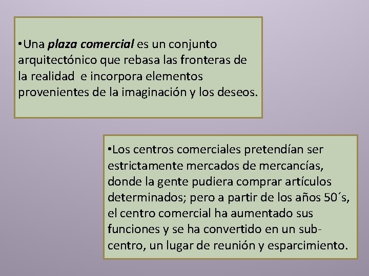  • Una plaza comercial es un conjunto arquitectónico que rebasa las fronteras de