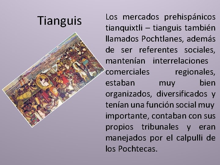 Tianguis Los mercados prehispánicos tianquixtli – tianguis también llamados Pochtlanes, además de ser referentes