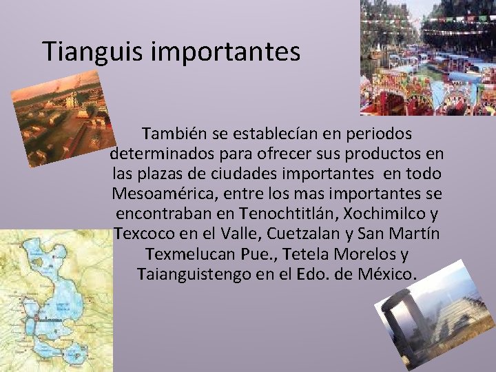 Tianguis importantes También se establecían en periodos determinados para ofrecer sus productos en las