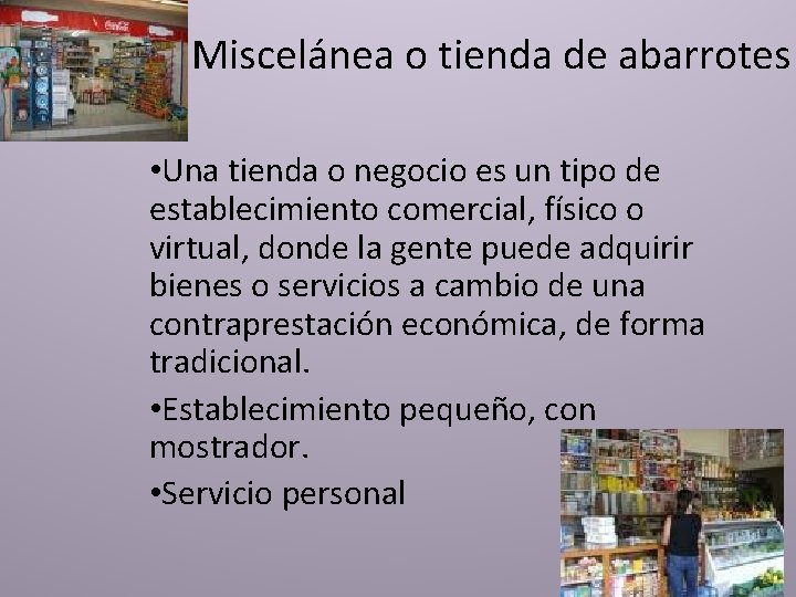 Miscelánea o tienda de abarrotes • Una tienda o negocio es un tipo de