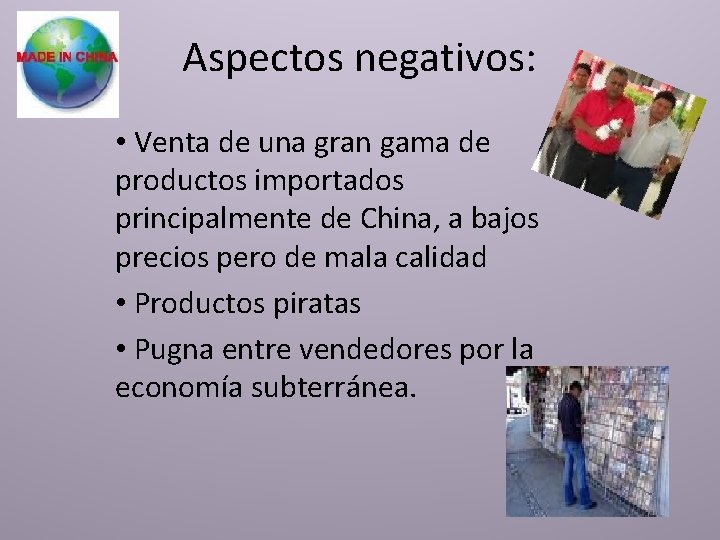 Aspectos negativos: • Venta de una gran gama de productos importados principalmente de China,