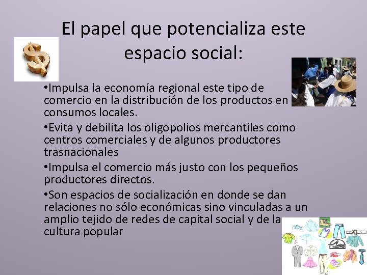 El papel que potencializa este espacio social: • Impulsa la economía regional este tipo