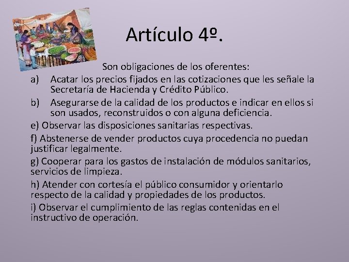 Artículo 4º. Son obligaciones de los oferentes: a) Acatar los precios fijados en las