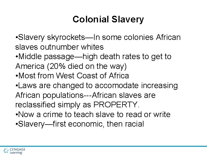 Colonial Slavery • Slavery skyrockets—In some colonies African slaves outnumber whites • Middle passage—high