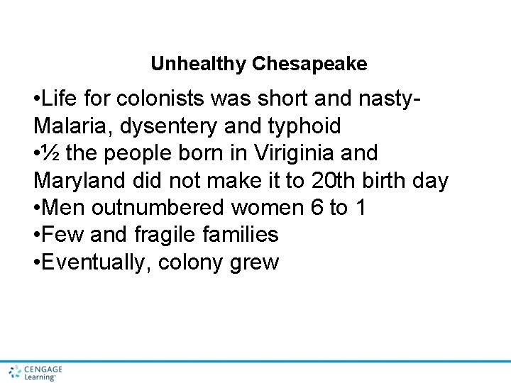 Unhealthy Chesapeake • Life for colonists was short and nasty. Malaria, dysentery and typhoid