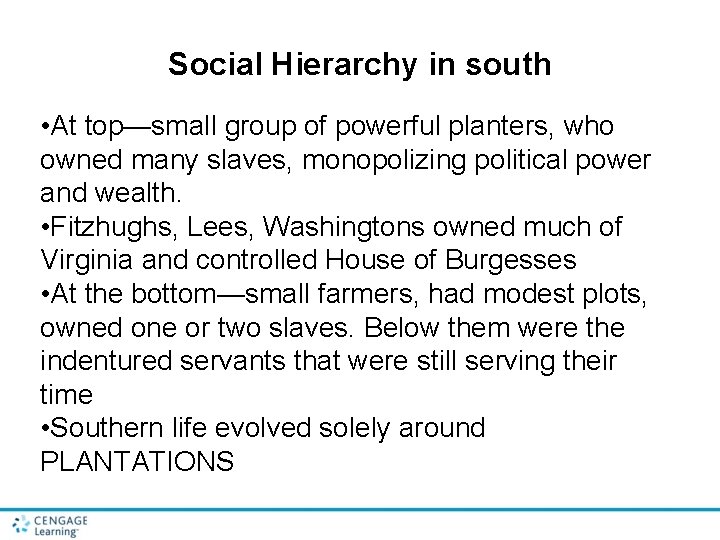 Social Hierarchy in south • At top—small group of powerful planters, who owned many