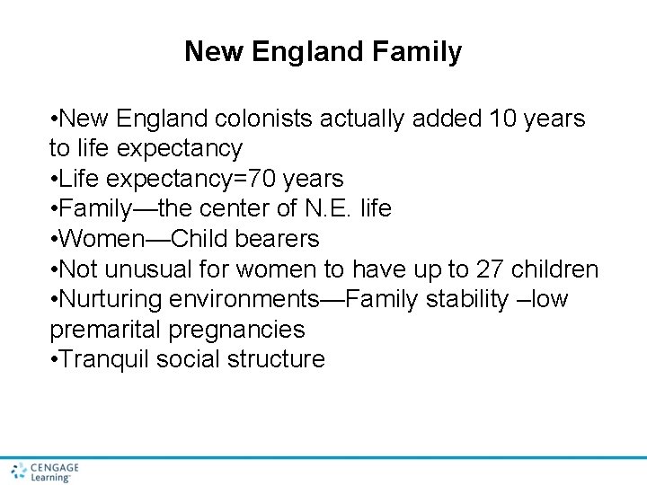 New England Family • New England colonists actually added 10 years to life expectancy