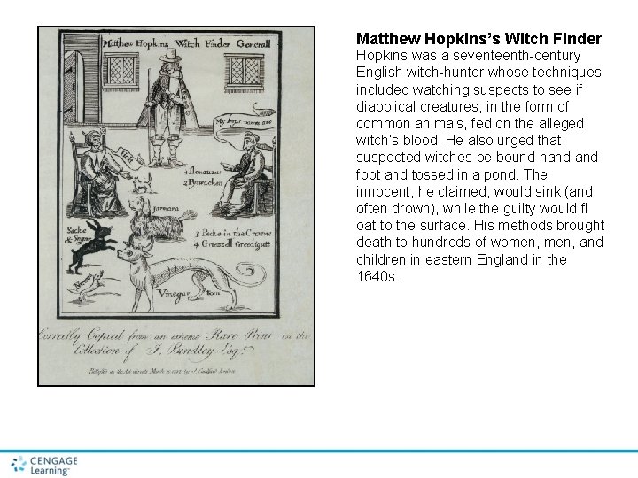 Matthew Hopkins’s Witch Finder Hopkins was a seventeenth-century English witch-hunter whose techniques included watching