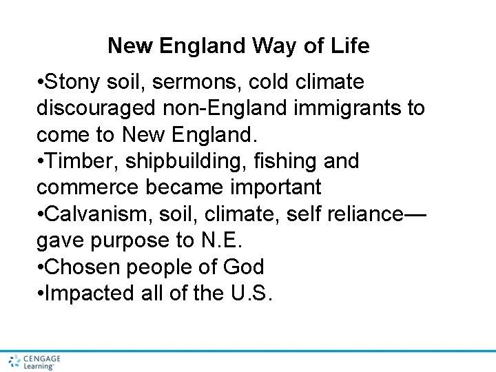 New England Way of Life • Stony soil, sermons, cold climate discouraged non-England immigrants