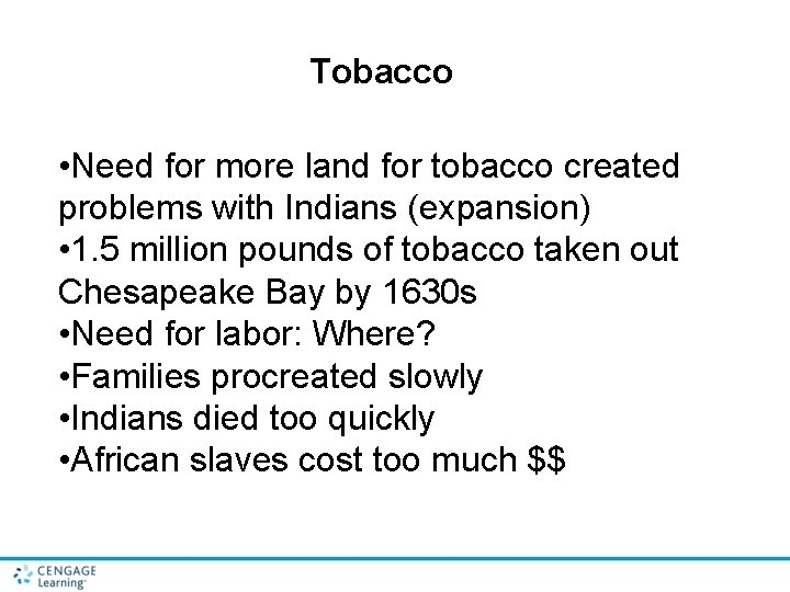 Tobacco • Need for more land for tobacco created problems with Indians (expansion) •