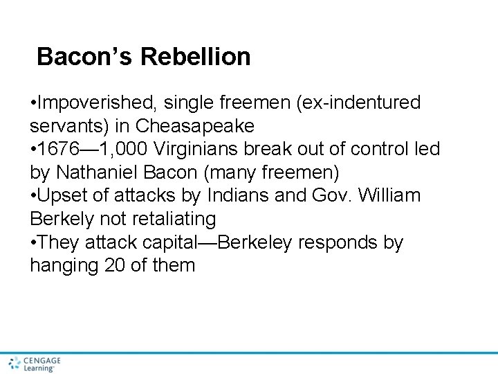 Bacon’s Rebellion • Impoverished, single freemen (ex-indentured servants) in Cheasapeake • 1676— 1, 000