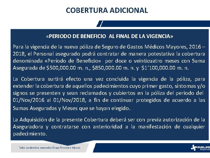 COBERTURA ADICIONAL «PERIODO DE BENEFICIO AL FINAL DE LA VIGENCIA» Para la vigencia de