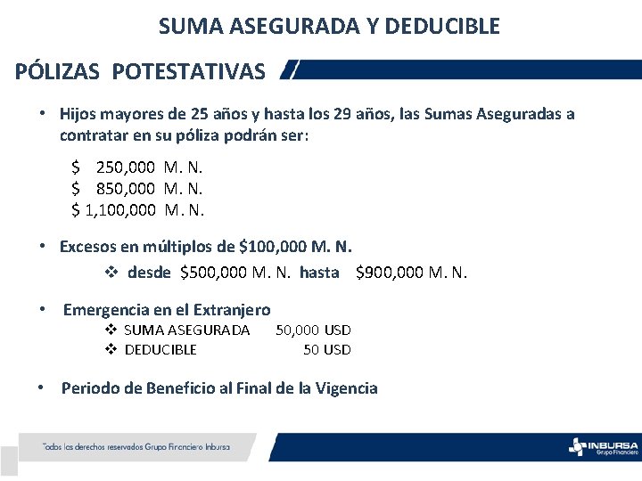 SUMA ASEGURADA Y DEDUCIBLE PÓLIZAS POTESTATIVAS • Hijos mayores de 25 años y hasta