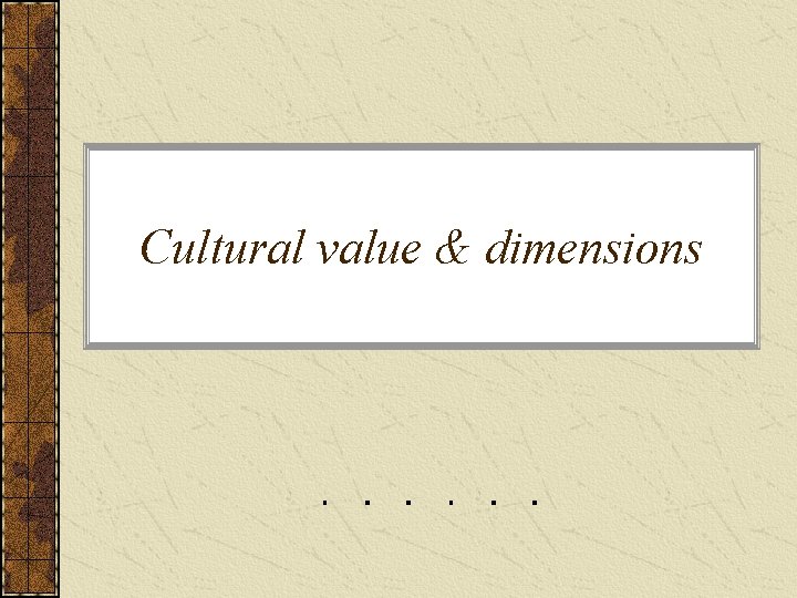 Cultural value & dimensions 