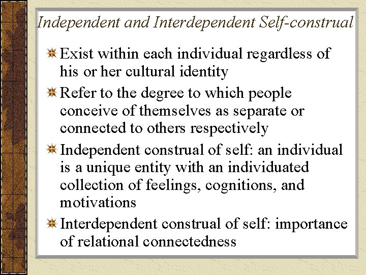 Independent and Interdependent Self-construal Exist within each individual regardless of his or her cultural