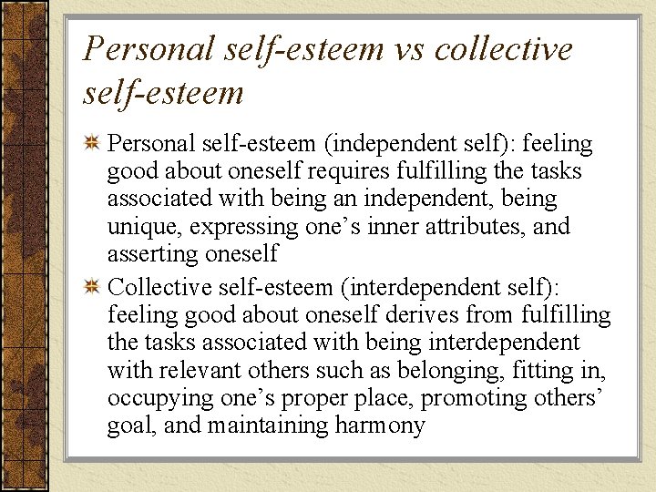 Personal self-esteem vs collective self-esteem Personal self-esteem (independent self): feeling good about oneself requires