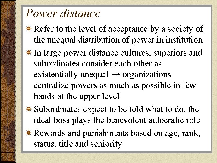 Power distance Refer to the level of acceptance by a society of the unequal
