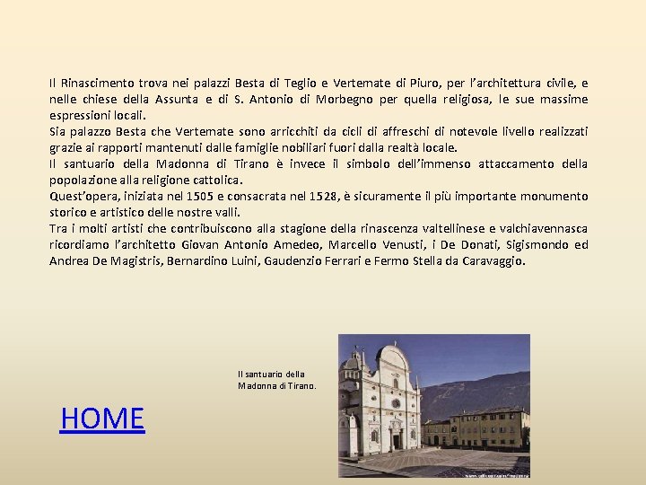 Il Rinascimento trova nei palazzi Besta di Teglio e Vertemate di Piuro, per l’architettura