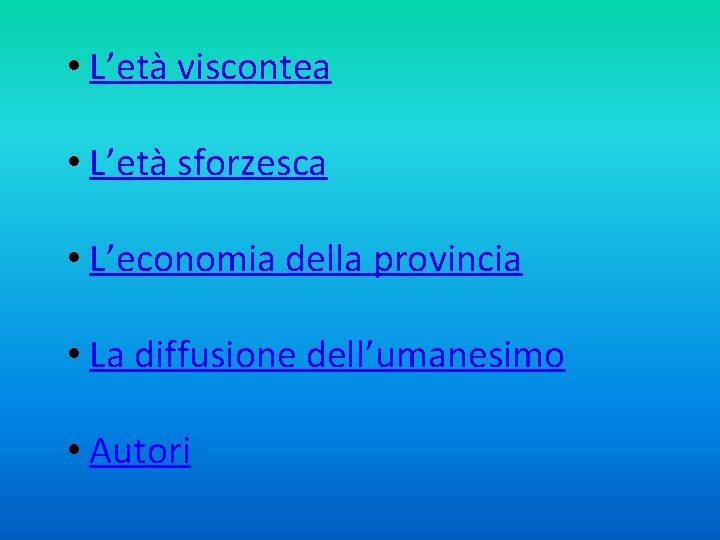  • L’età viscontea • L’età sforzesca • L’economia della provincia • La diffusione