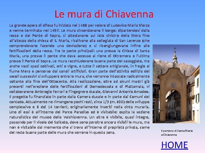 Le mura di Chiavenna La grande opera di difesa fu iniziata nel 1488 per