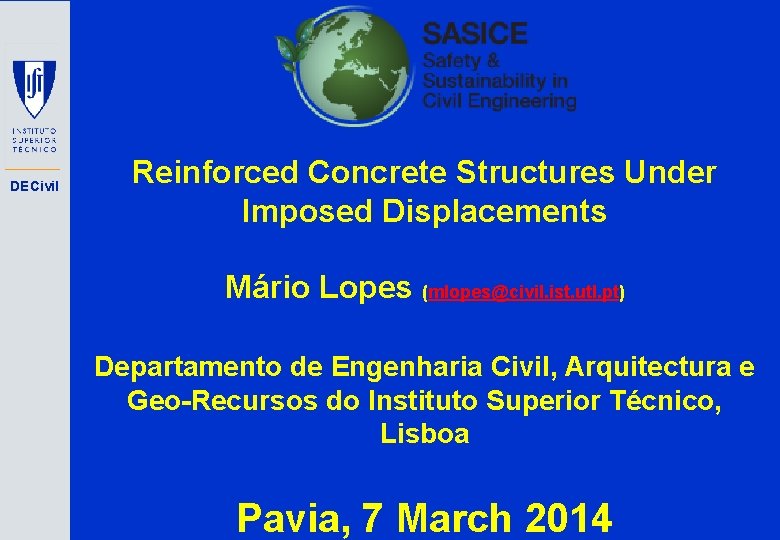 DECivil Reinforced Concrete Structures Under Imposed Displacements Mário Lopes (mlopes@civil. ist. utl. pt) Departamento