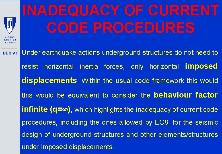 INADEQUACY OF CURRENT CODE PROCEDURES DECivil Under earthquake actions underground structures do not need