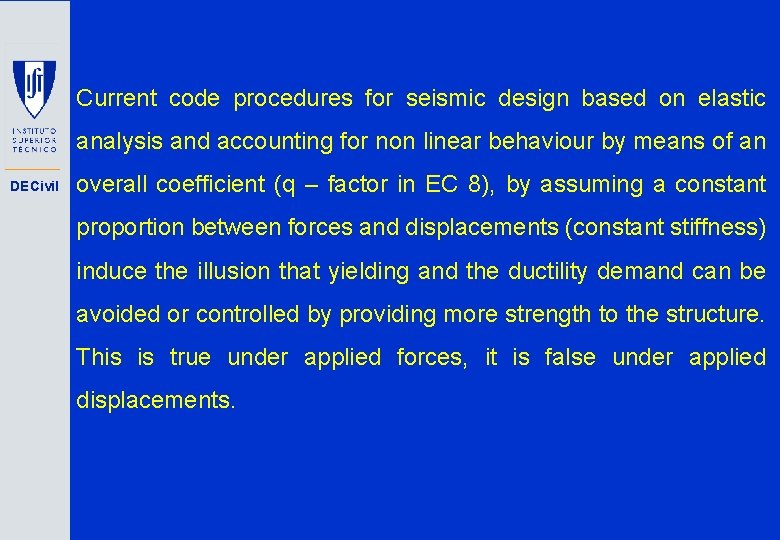 Current code procedures for seismic design based on elastic analysis and accounting for non