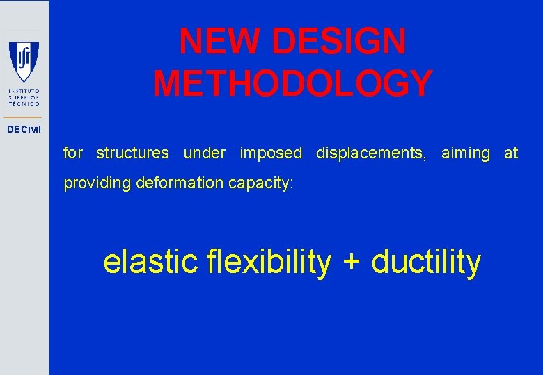 NEW DESIGN METHODOLOGY DECivil for structures under imposed displacements, aiming at providing deformation capacity: