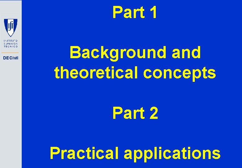 Part 1 DECivil Background and theoretical concepts Part 2 Practical applications 