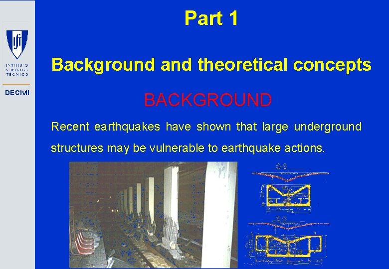 Part 1 Background and theoretical concepts DECivil BACKGROUND Recent earthquakes have shown that large