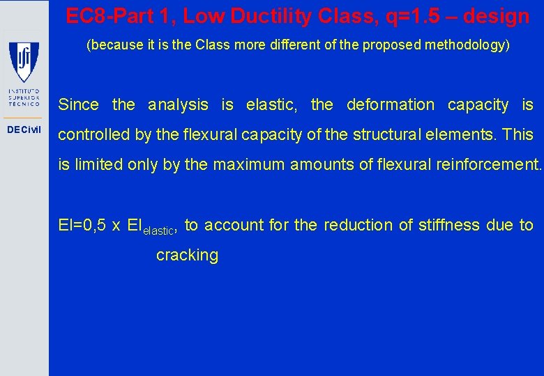 EC 8 -Part 1, Low Ductility Class, q=1. 5 – design (because it is