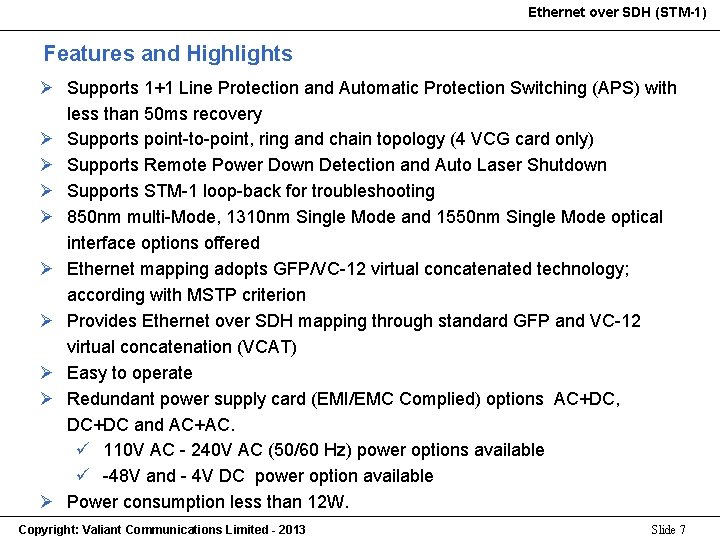Ethernet over SDH (STM-1) Features and Highlights Ø Supports 1+1 Line Protection and Automatic