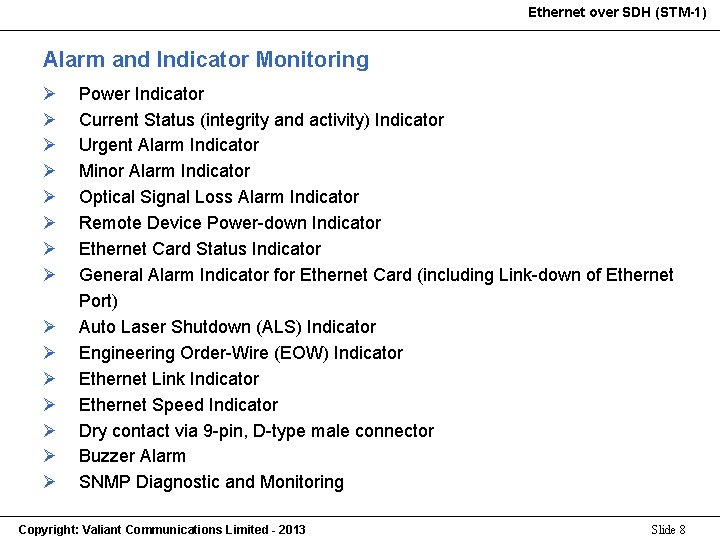 Ethernet over SDH (STM-1) Alarm and Indicator Monitoring Ø Ø Ø Ø Power Indicator