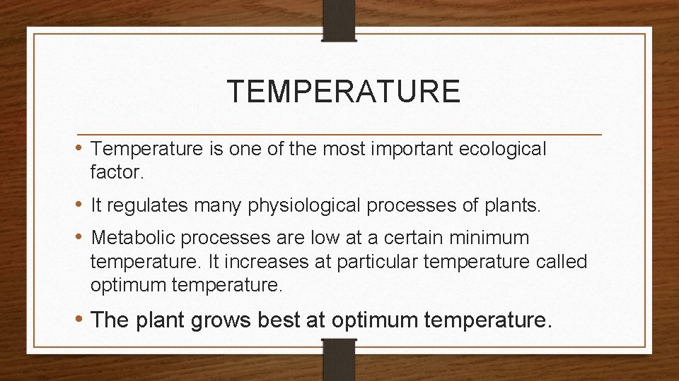 TEMPERATURE • Temperature is one of the most important ecological factor. • It regulates TEMPERATURE • Temperature is one of the most important ecological factor. • It regulates