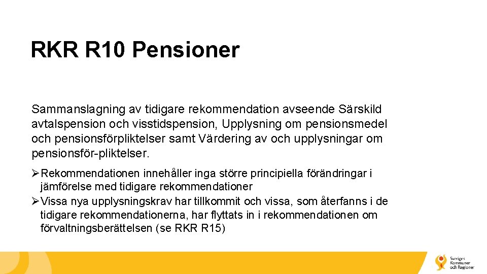 RKR R 10 Pensioner Sammanslagning av tidigare rekommendation avseende Särskild avtalspension och visstidspension, Upplysning