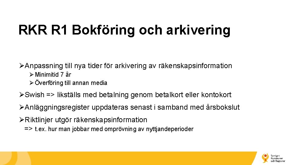 RKR R 1 Bokföring och arkivering ØAnpassning till nya tider för arkivering av räkenskapsinformation