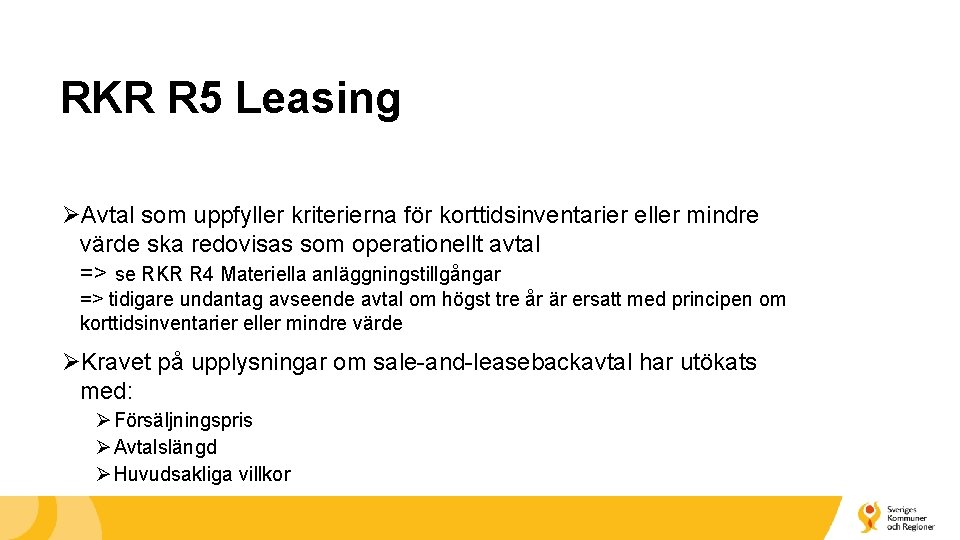 RKR R 5 Leasing ØAvtal som uppfyller kriterierna för korttidsinventarier eller mindre värde ska