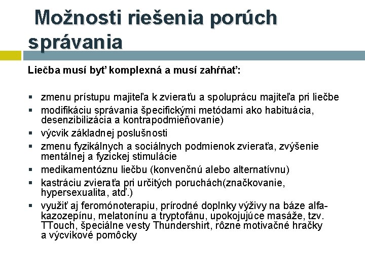 Možnosti riešenia porúch správania Liečba musí byť komplexná a musí zahŕňať: § zmenu prístupu