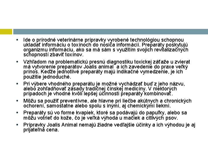 § Ide o prírodné veterinárne prípravky vyrobené technológiou schopnou ukladať informáciu o toxínoch do