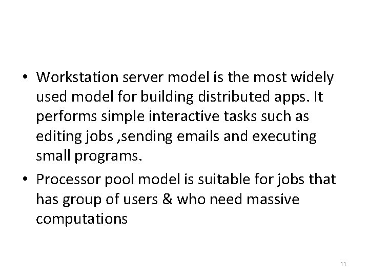  • Workstation server model is the most widely used model for building distributed