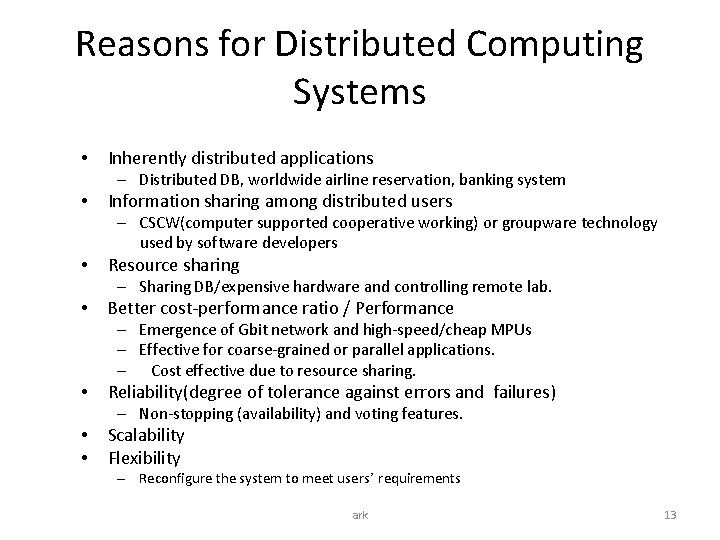 Reasons for Distributed Computing Systems • Inherently distributed applications – Distributed DB, worldwide airline