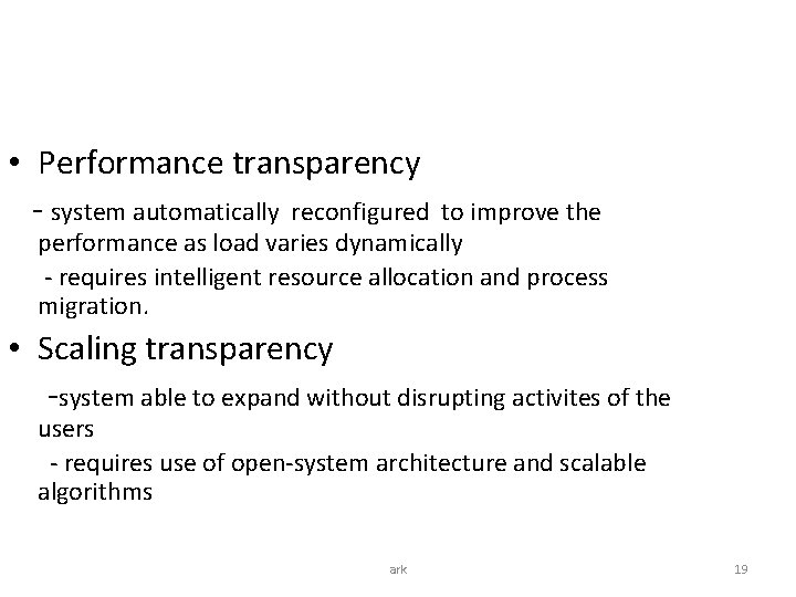  • Performance transparency - system automatically reconfigured to improve the performance as load