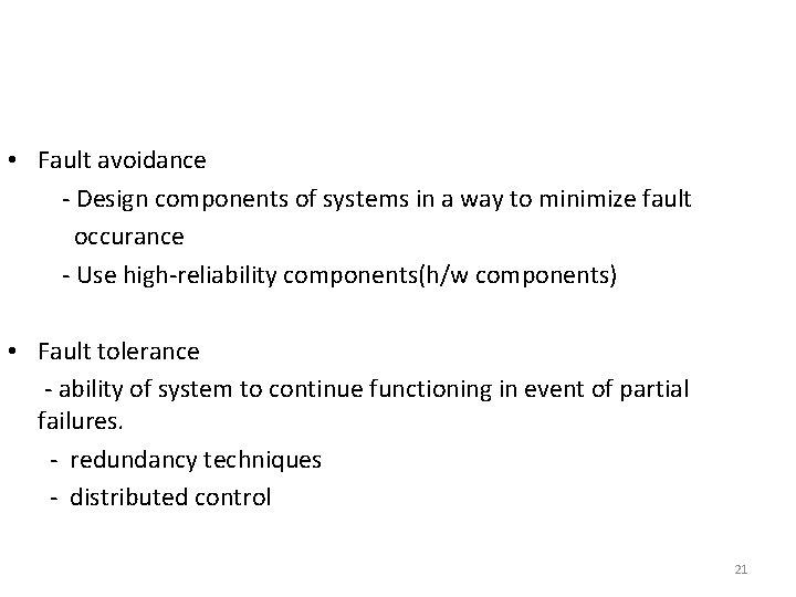  • Fault avoidance - Design components of systems in a way to minimize