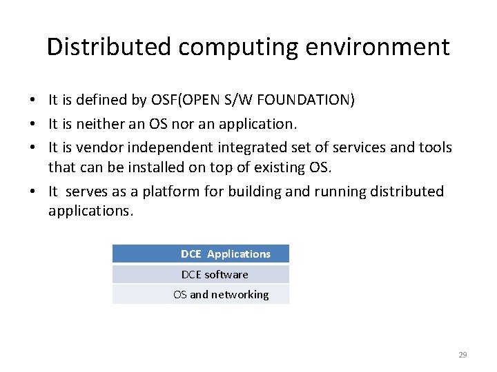 Distributed computing environment • It is defined by OSF(OPEN S/W FOUNDATION) • It is