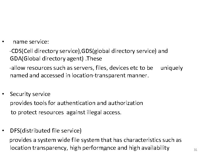  • name service: -CDS(Cell directory service), GDS(global directory service) and GDA(Global directory agent).