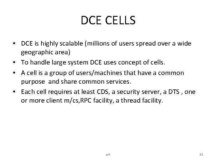 DCE CELLS • DCE is highly scalable (millions of users spread over a wide