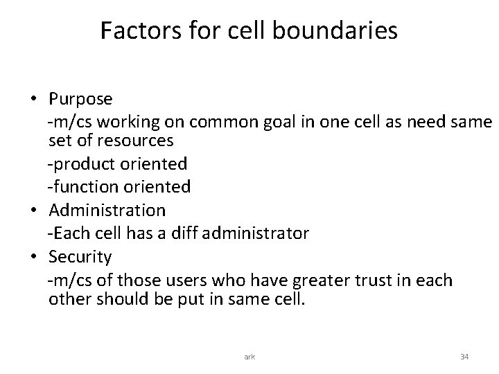 Factors for cell boundaries • Purpose -m/cs working on common goal in one cell