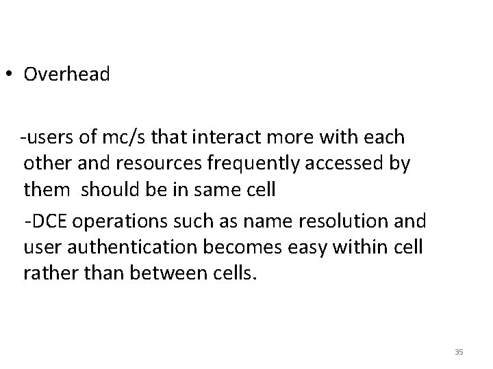  • Overhead -users of mc/s that interact more with each other and resources