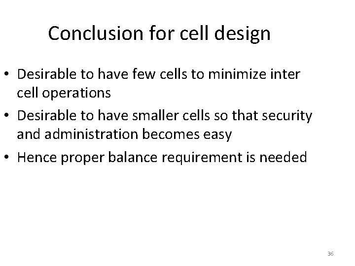 Conclusion for cell design • Desirable to have few cells to minimize inter cell